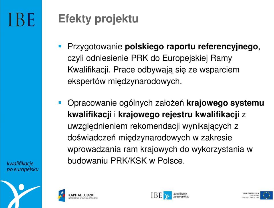 Opracowanie ogólnych załoŝeń krajowego systemu kwalifikacji i krajowego rejestru kwalifikacji z