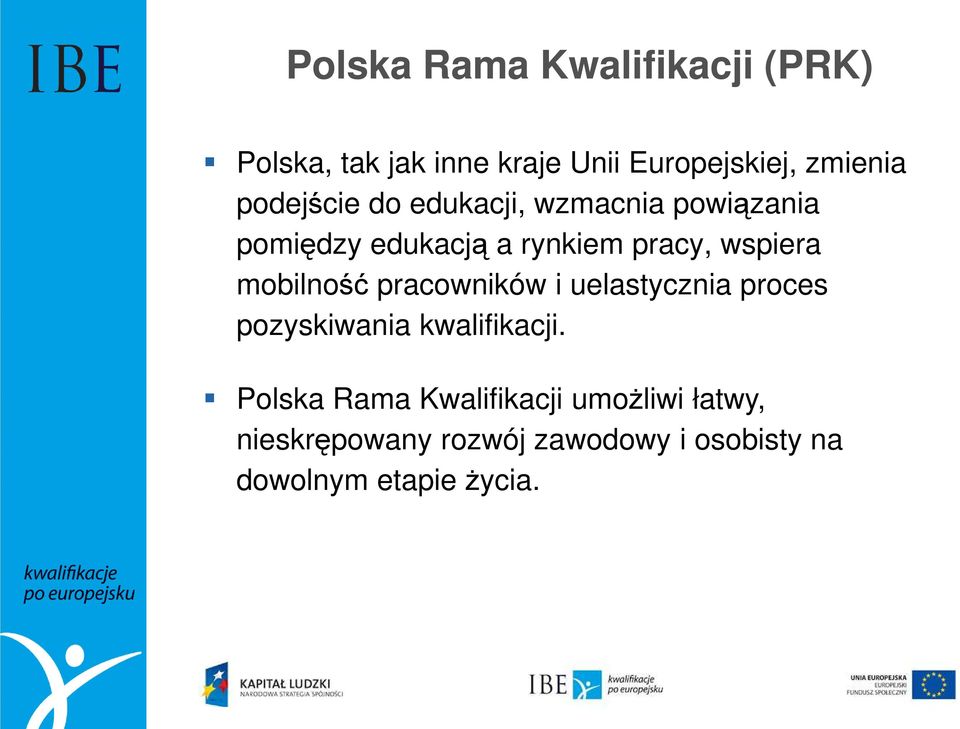mobilność pracowników i uelastycznia proces pozyskiwania kwalifikacji.