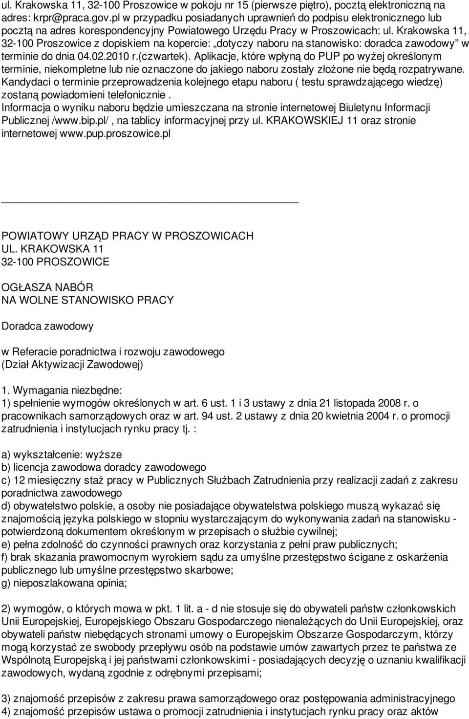 Krakowska 11, 32-100 Proszowice z dopiskiem na kopercie: dotyczy naboru na stanowisko: doradca zawodowy w terminie do dnia 04.02.2010 r.(czwartek).