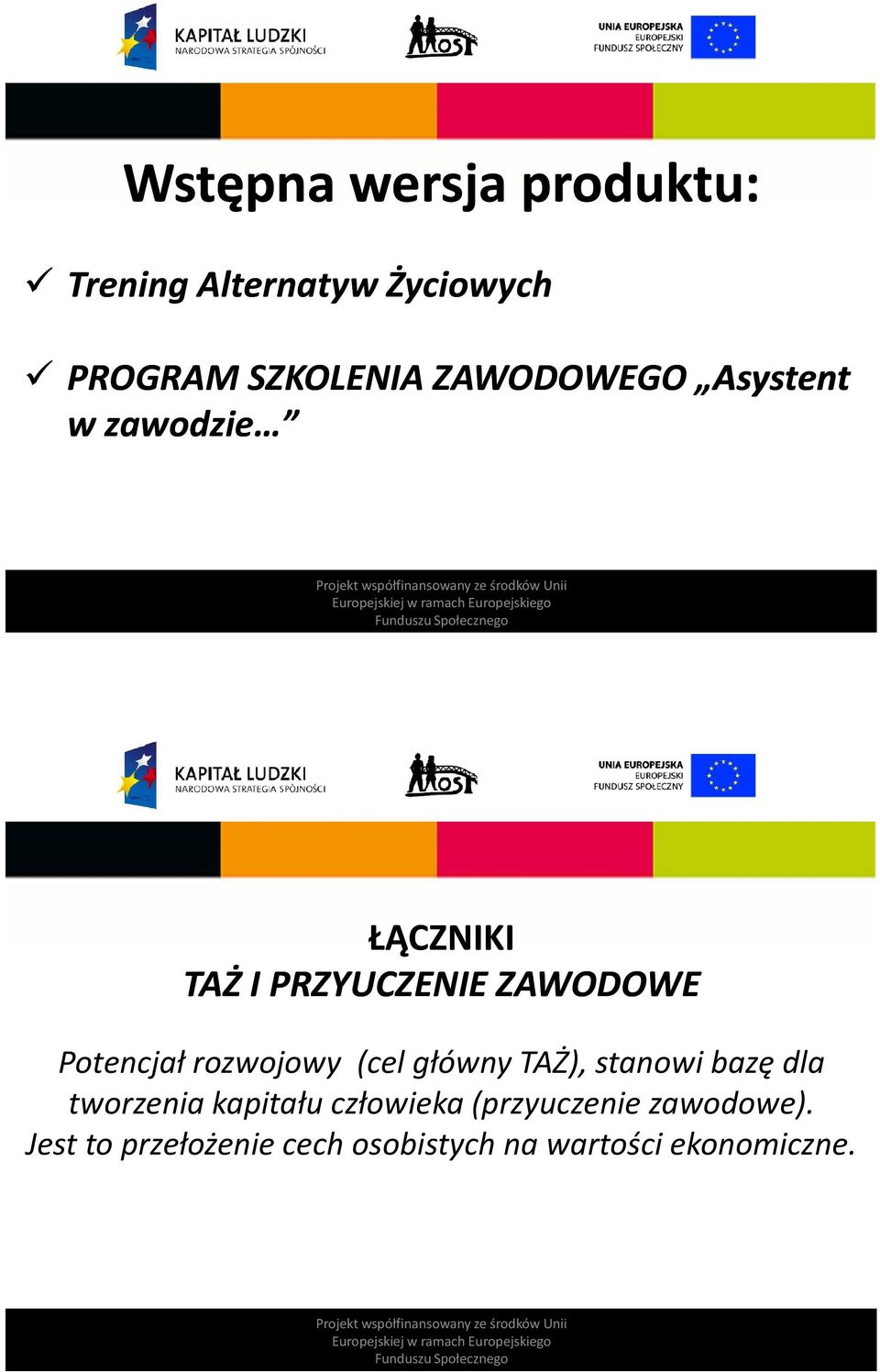 rozwojowy (cel główny TAŻ), stanowi bazę dla tworzenia kapitału człowieka