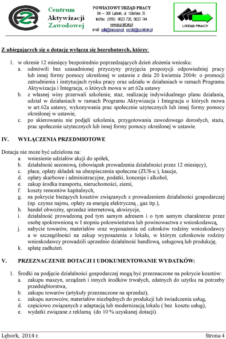 o promocji zatrudnienia i instytucjach rynku pracy oraz udziału w działaniach w ramach Programu Aktywizacja i Integracja, o których mowa w art.62a ustawy b.