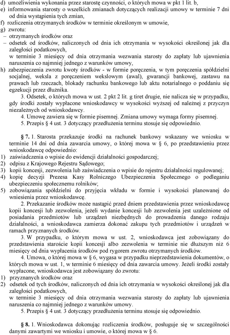 zwrotu: otrzymanych środków oraz odsetek od środków, naliczonych od dnia ich otrzymania w wysokości określonej jak dla zaległości podatkowych, w terminie 3 miesięcy od dnia otrzymania wezwania