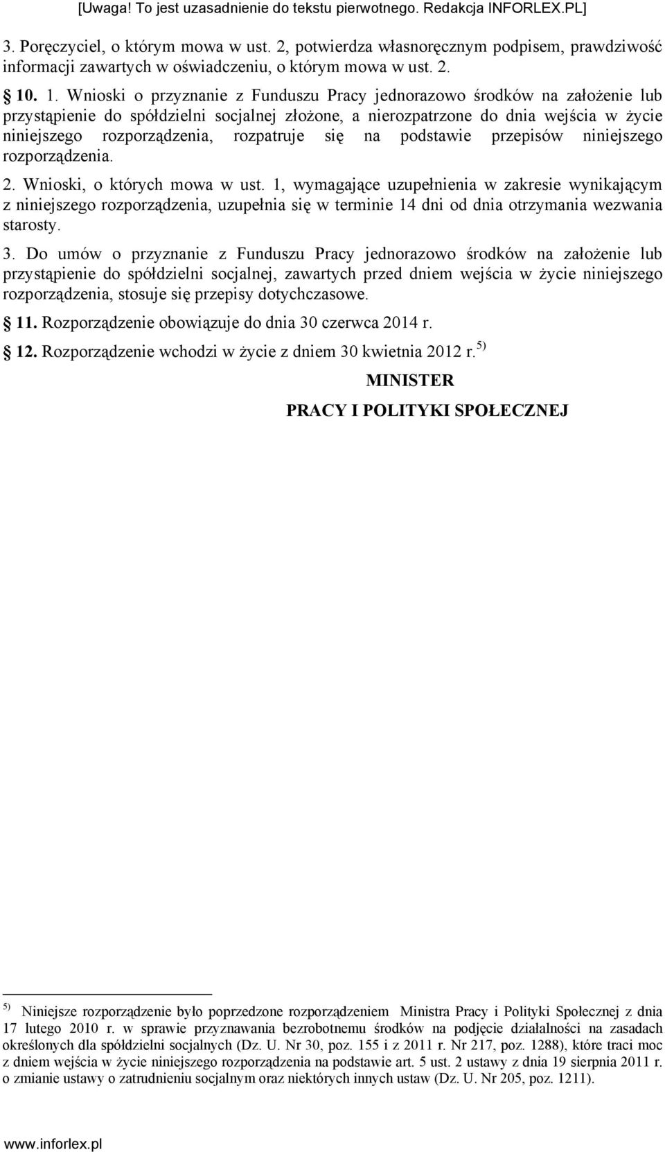 rozpatruje się na podstawie przepisów niniejszego rozporządzenia. 2. Wnioski, o których mowa w ust.