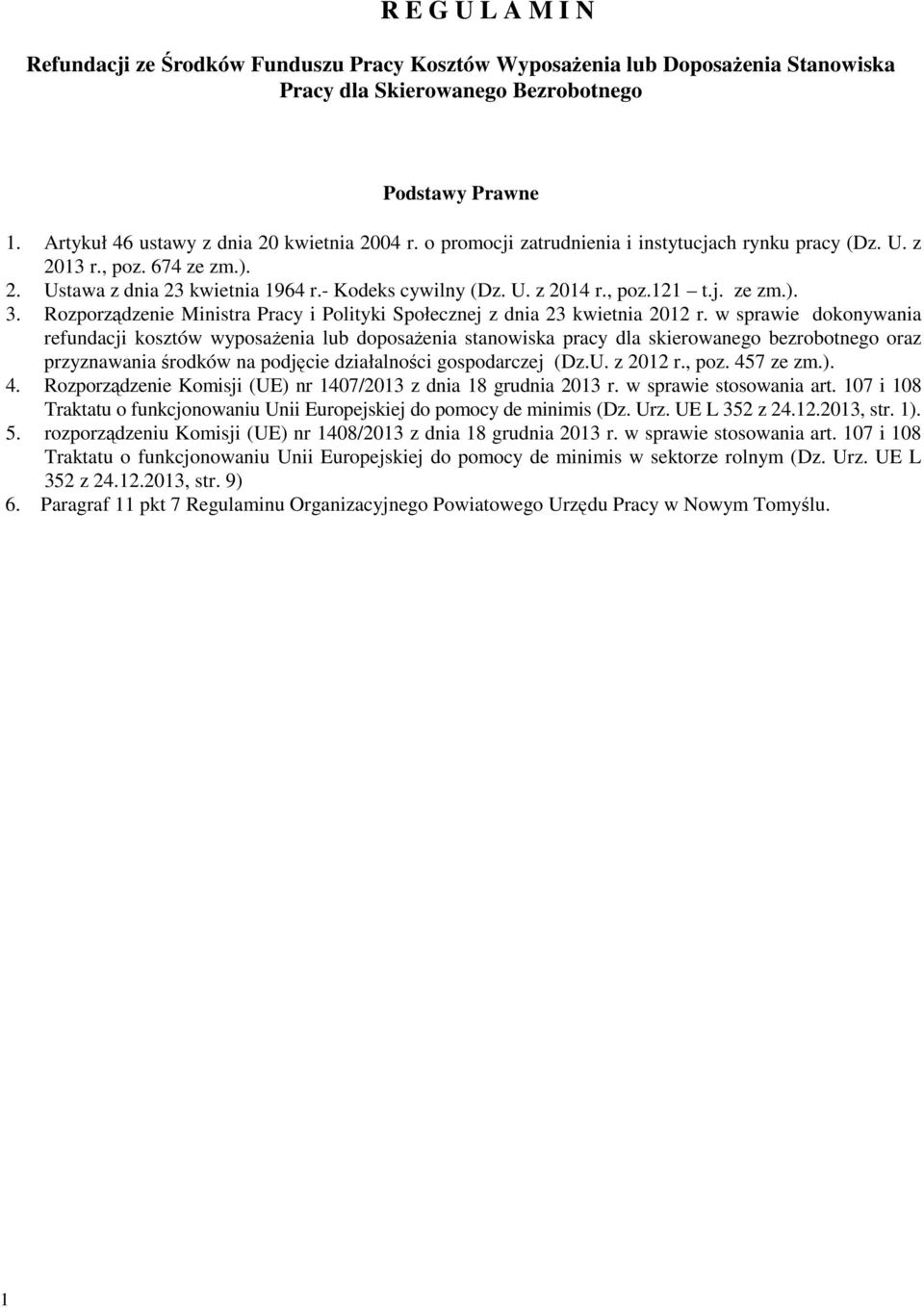 , poz.121 t.j. ze zm.). 3. Rozporządzenie Ministra Pracy i Polityki Społecznej z dnia 23 kwietnia 2012 r.