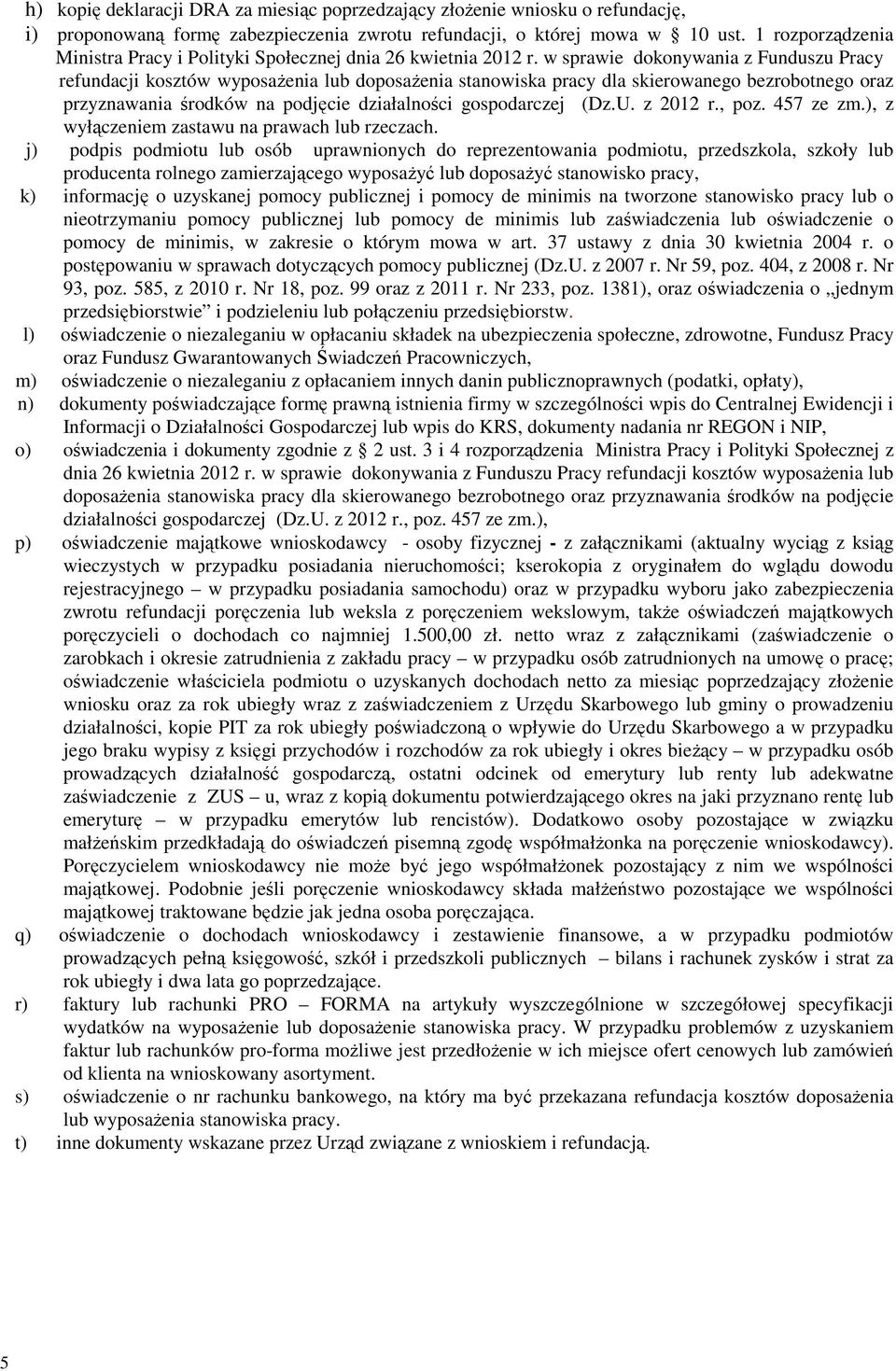 w sprawie dokonywania z Funduszu Pracy refundacji kosztów wyposażenia lub doposażenia stanowiska pracy dla skierowanego bezrobotnego oraz przyznawania środków na podjęcie działalności gospodarczej