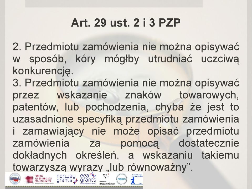 Przedmiotu zamówienia nie można opisywać przez wskazanie znaków towarowych, patentów, lub pochodzenia, chyba