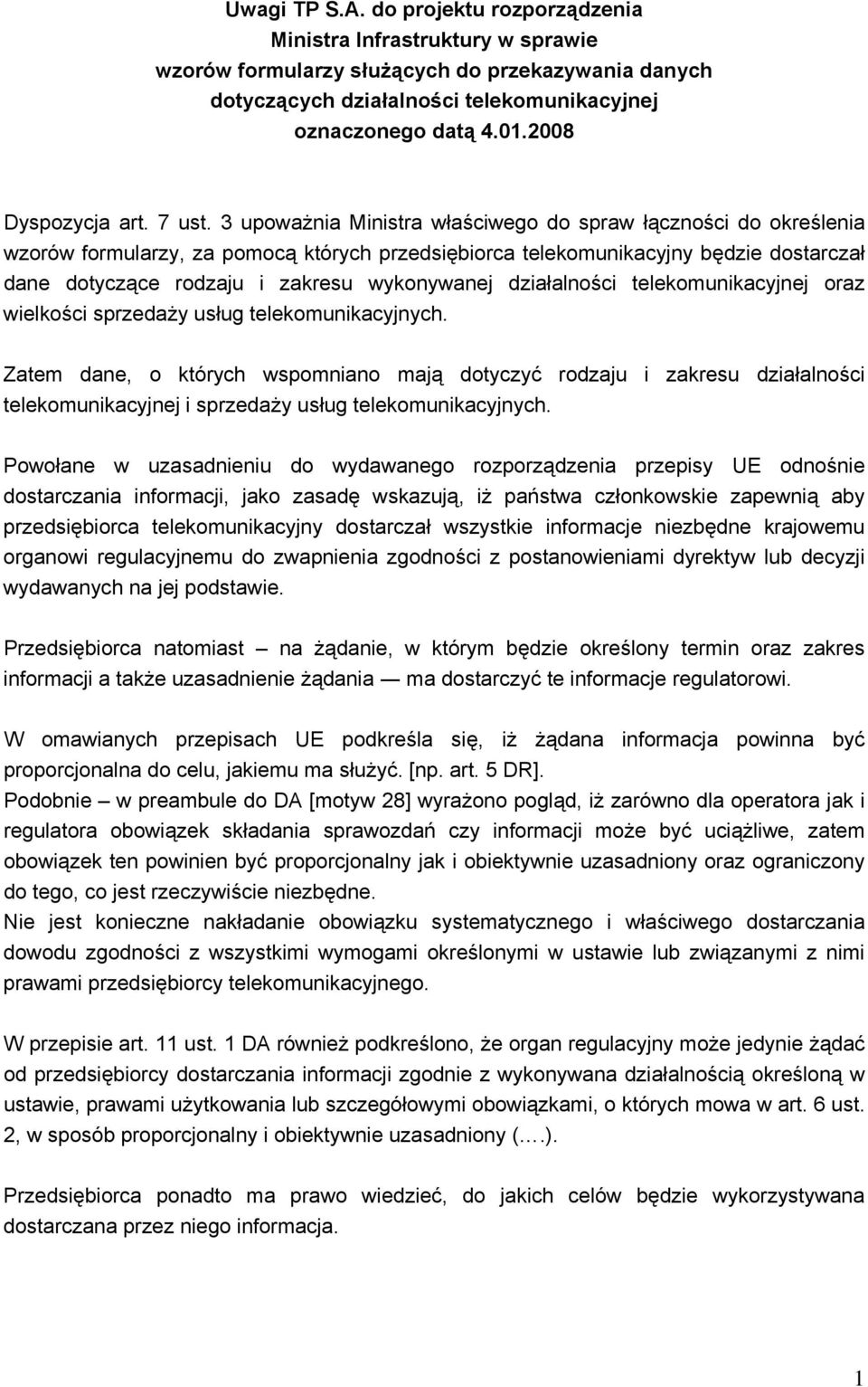 3 upoważnia Ministra właściwego do spraw łączności do określenia wzorów formularzy, za pomocą których przedsiębiorca telekomunikacyjny będzie dostarczał dane dotyczące rodzaju i zakresu wykonywanej