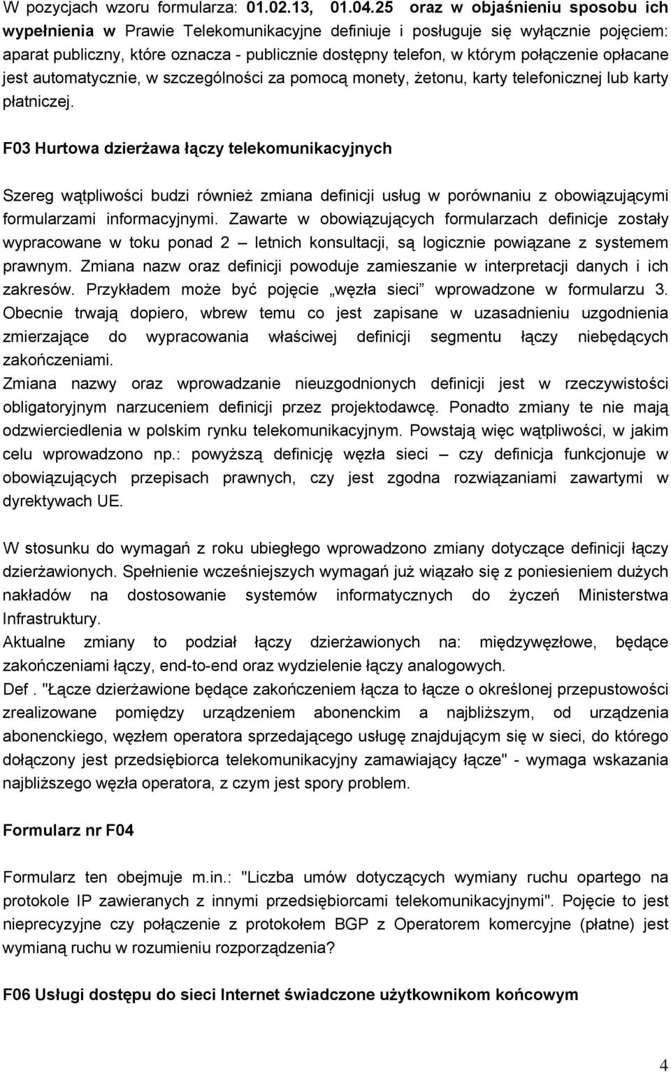 połączenie opłacane jest automatycznie, w szczególności za pomocą monety, żetonu, karty telefonicznej lub karty płatniczej.