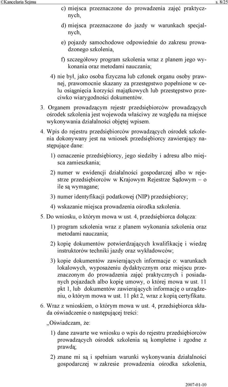 szczegółowy program szkolenia wraz z planem jego wykonania oraz metodami nauczania; 4) nie był, jako osoba fizyczna lub członek organu osoby prawnej, prawomocnie skazany za przestępstwo popełnione w