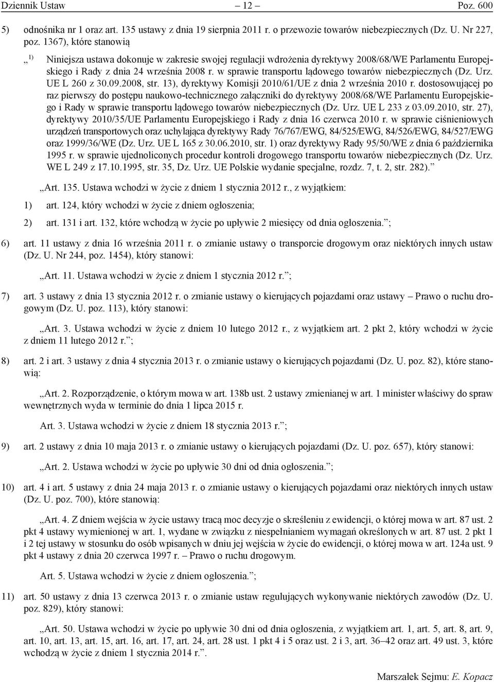 w sprawie transportu lądowego towarów niebezpiecznych (Dz. Urz. UE L 260 z 30.09.2008, str. 13), dyrektywy Komisji 2010/61/UE z dnia 2 września 2010 r.