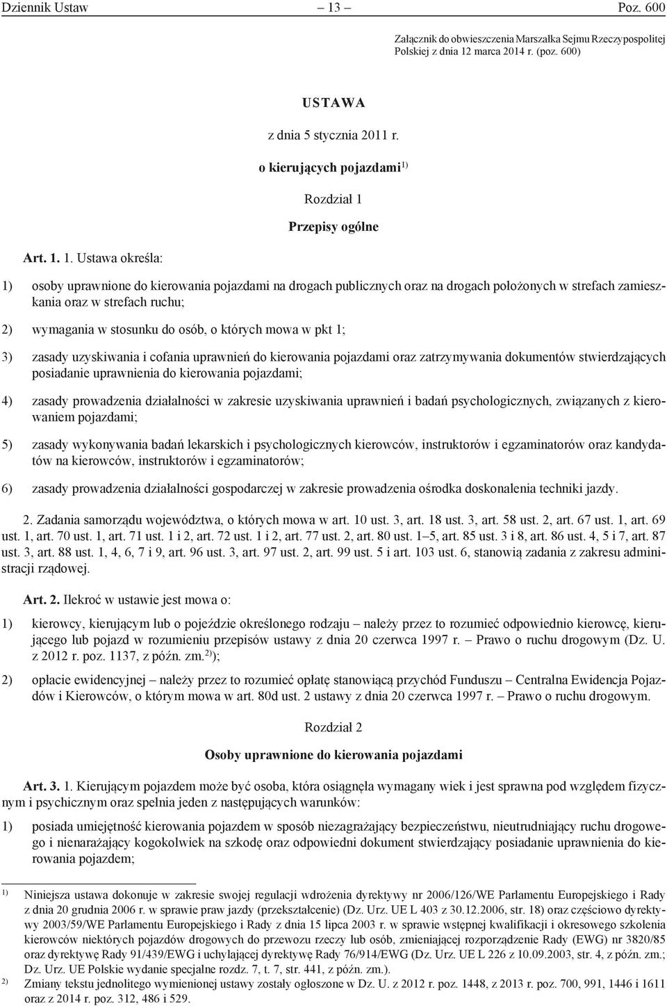 wymagania w stosunku do osób, o których mowa w pkt 1; 3) zasady uzyskiwania i cofania uprawnień do kierowania pojazdami oraz zatrzymywania dokumentów stwierdzających posiadanie uprawnienia do