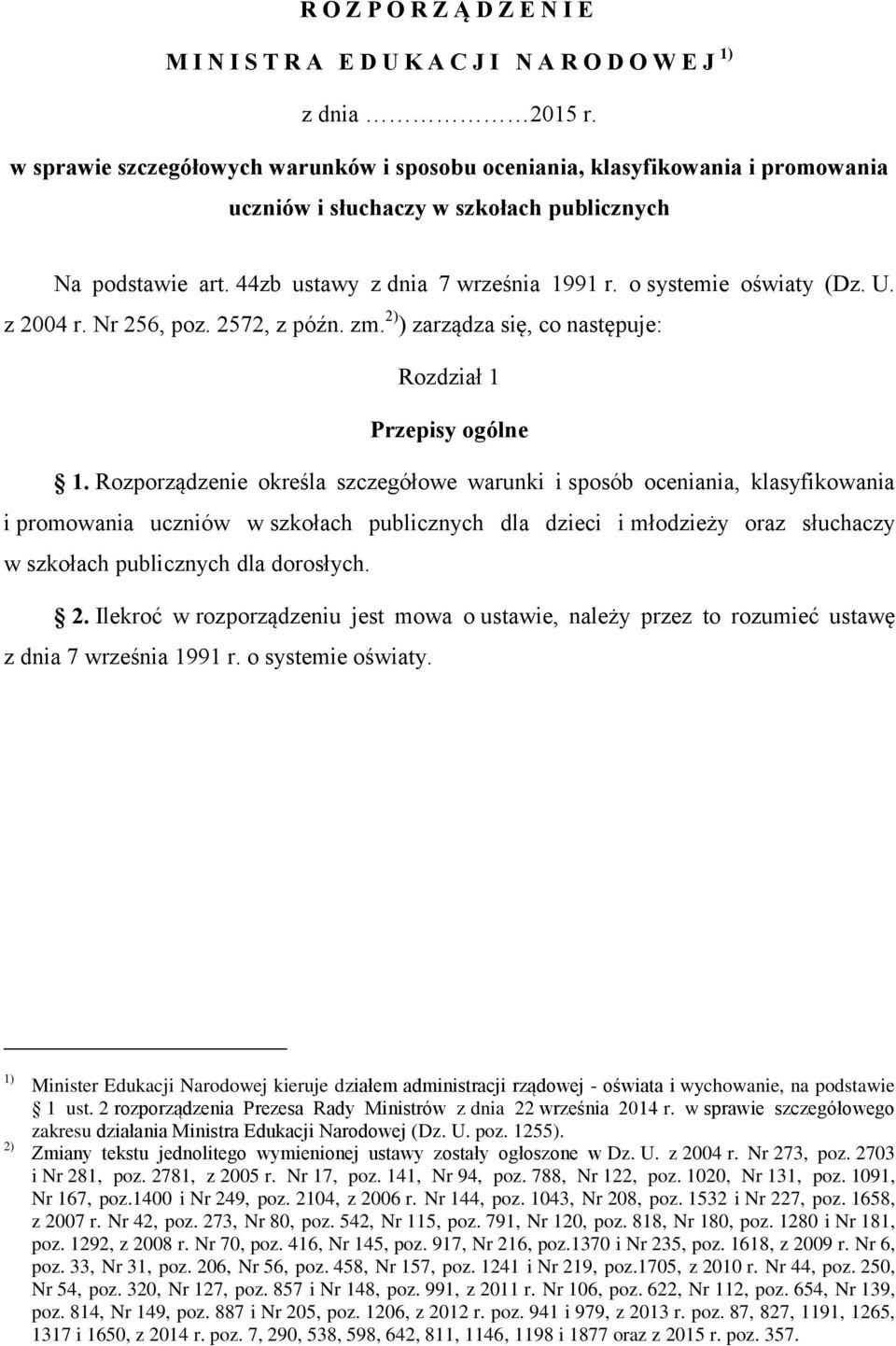 o systemie oświaty (Dz. U. z 2004 r. Nr 256, poz. 2572, z późn. zm. 2) ) zarządza się, co następuje: Rozdział 1 Przepisy ogólne 1.