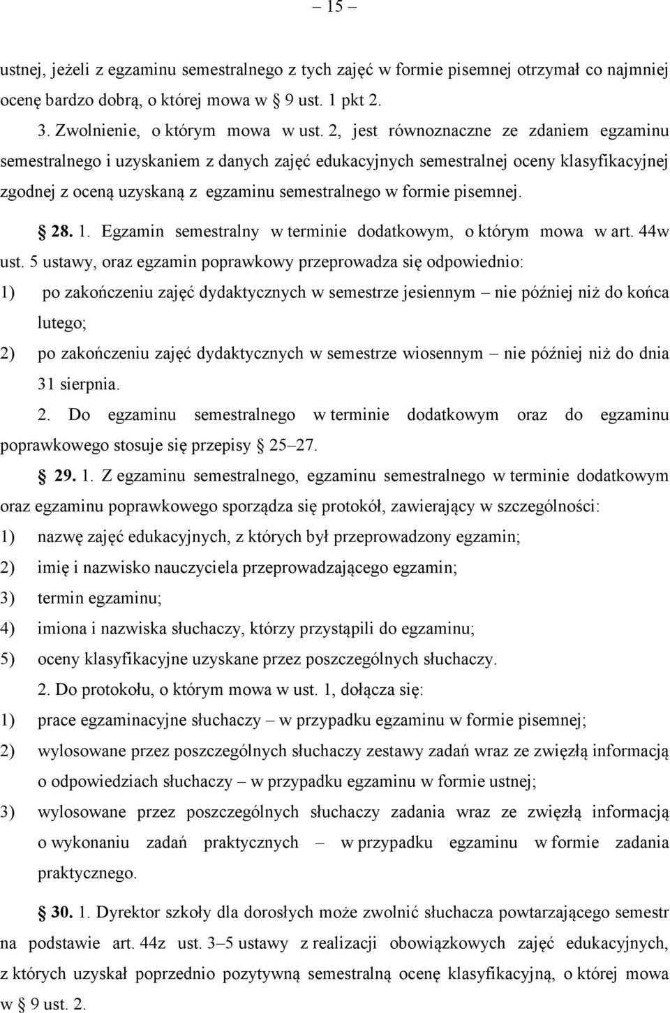 28. 1. Egzamin semestralny w terminie dodatkowym, o którym mowa w art. 44w ust.