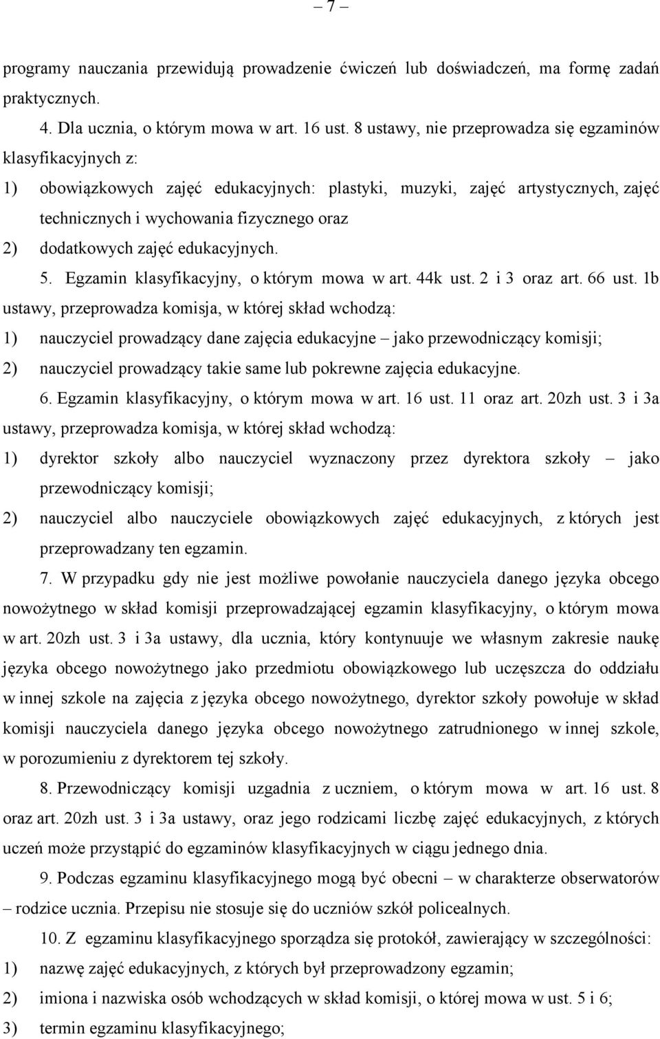 zajęć edukacyjnych. 5. Egzamin klasyfikacyjny, o którym mowa w art. 44k ust. 2 i 3 oraz art. 66 ust.