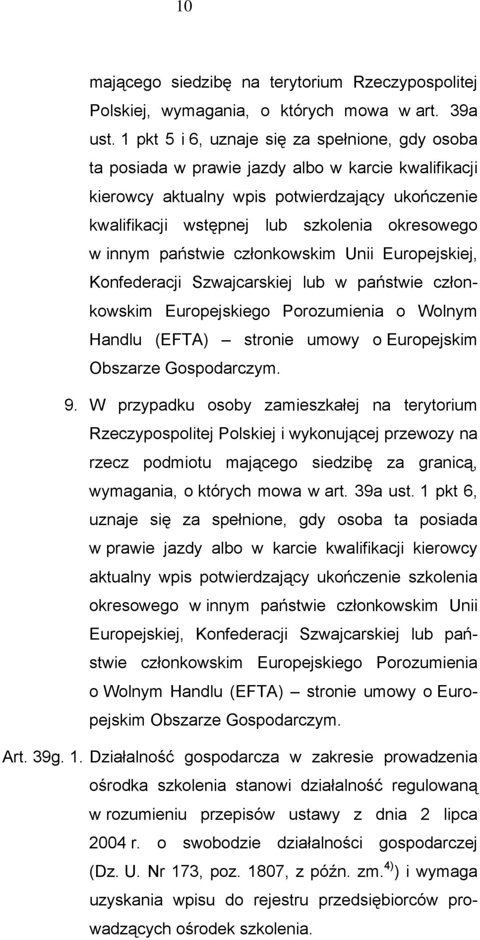 innym państwie członkowskim Unii Europejskiej, Konfederacji Szwajcarskiej lub w państwie członkowskim Europejskiego Porozumienia o Wolnym Handlu (EFTA) stronie umowy o Europejskim Obszarze