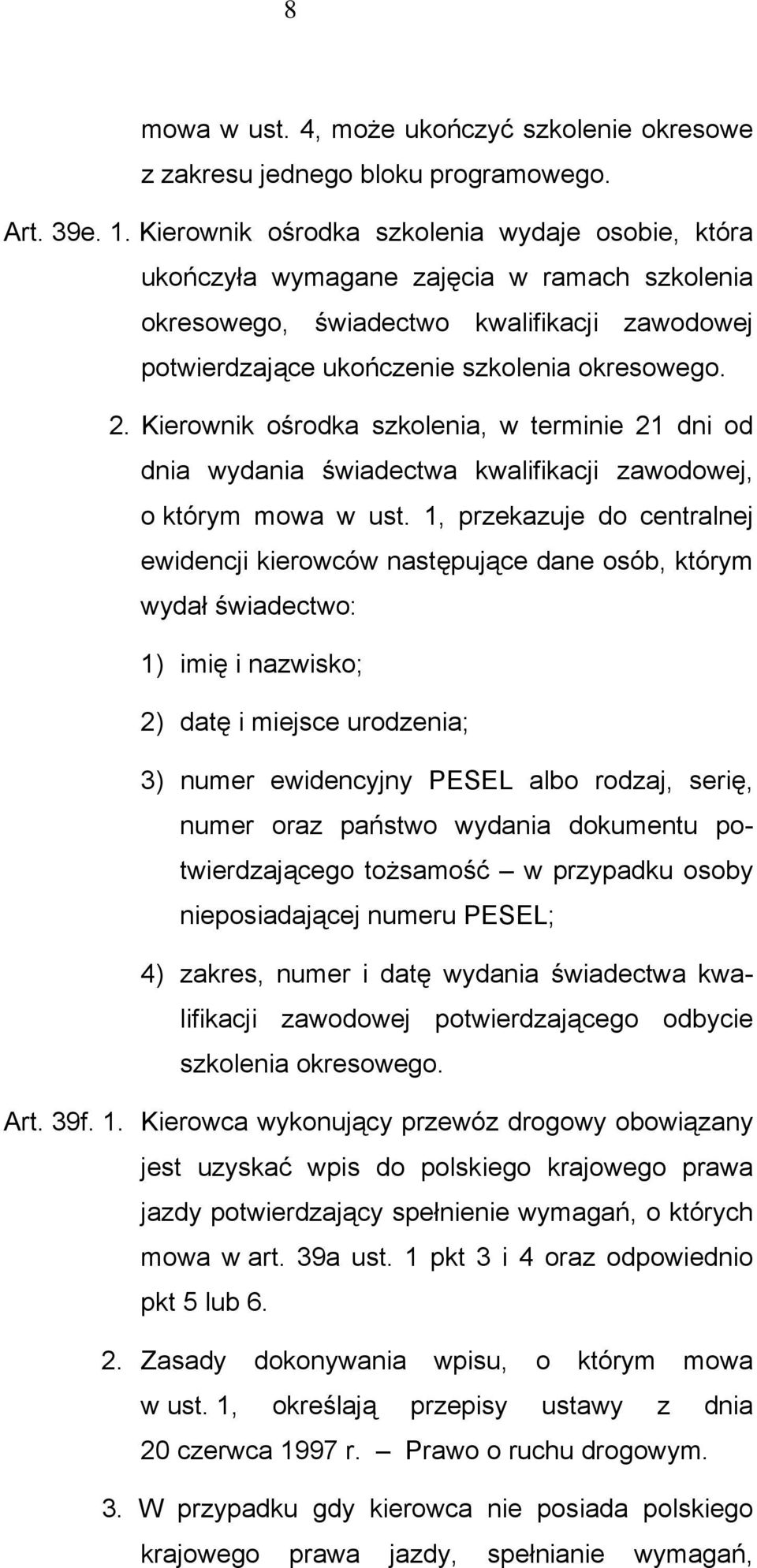 Kierownik ośrodka szkolenia, w terminie 21 dni od dnia wydania świadectwa kwalifikacji zawodowej, o którym mowa w ust.