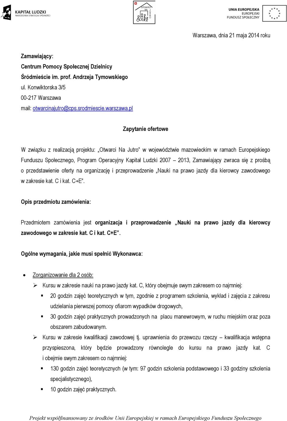 pl Zapytanie ofertowe W związku z realizacją projektu: Otwarci Na Jutro w województwie mazowieckim w ramach Europejskiego Funduszu Społecznego, Program Operacyjny Kapitał Ludzki 2007 2013,