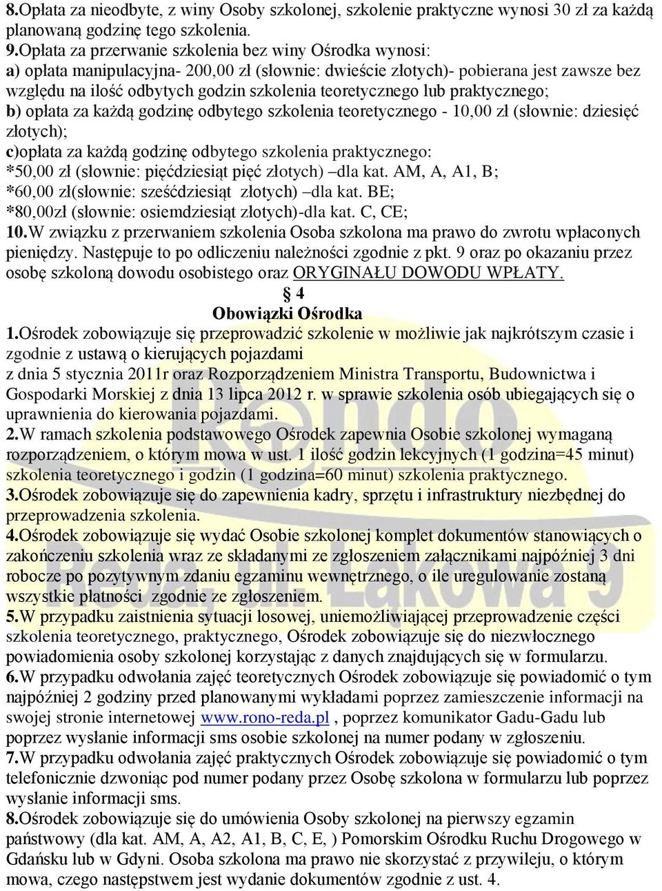 teoretycznego lub praktycznego; b) opłata za każdą godzinę odbytego szkolenia teoretycznego - 10,00 zł (słownie: dziesięć złotych); c)opłata za każdą godzinę odbytego szkolenia praktycznego: *50,00