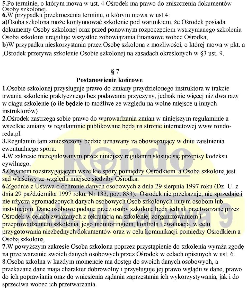 zobowiązania finansowe wobec Ośrodka; b)w przypadku nieskorzystania przez Osobę szkoloną z możliwości, o której mowa w pkt.