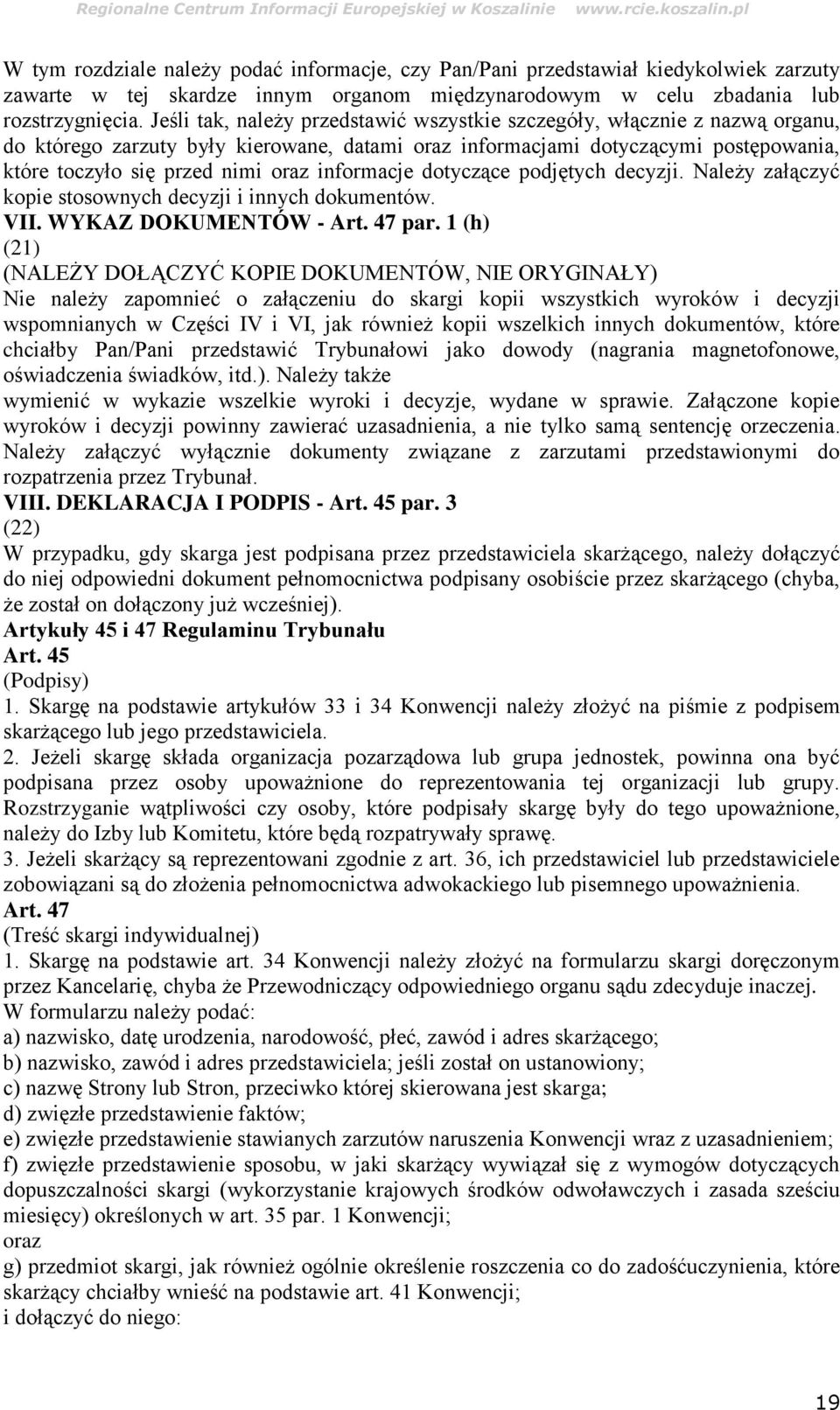 informacje dotyczące podjętych decyzji. Należy załączyć kopie stosownych decyzji i innych dokumentów. VII. WYKAZ DOKUMENTÓW - Art. 47 par.