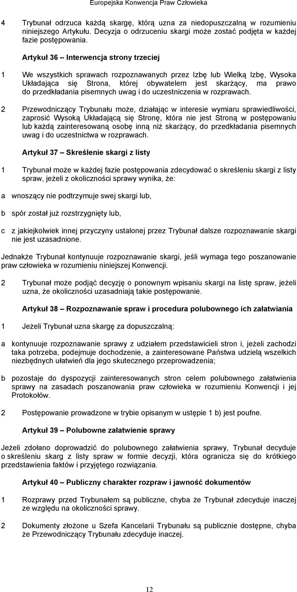 pisemnych uwag i do uczestniczenia w rozprawach.