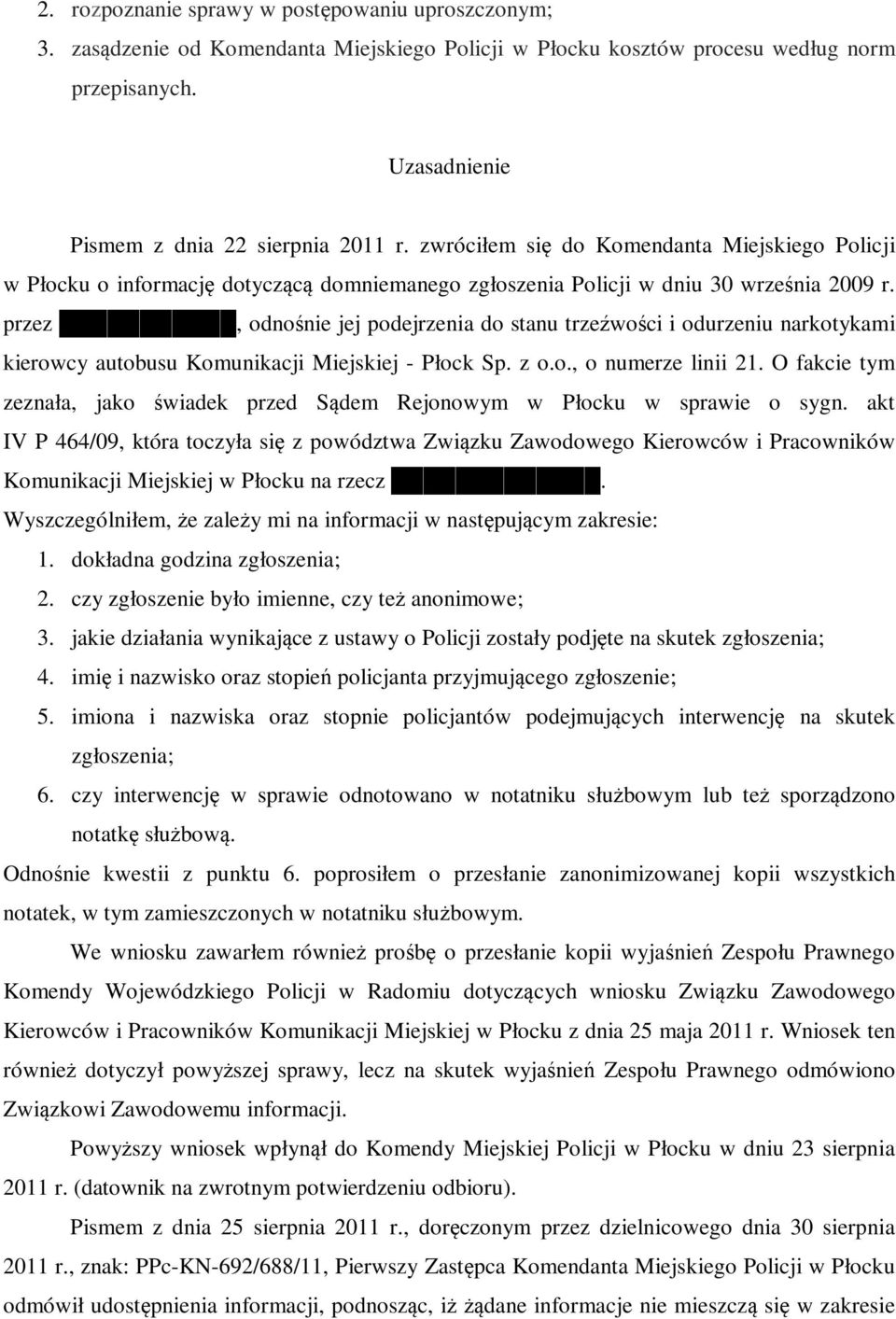 przez, odnośnie jej podejrzenia do stanu trzeźwości i odurzeniu narkotykami kierowcy autobusu Komunikacji Miejskiej - Płock Sp. z o.o., o numerze linii 21.