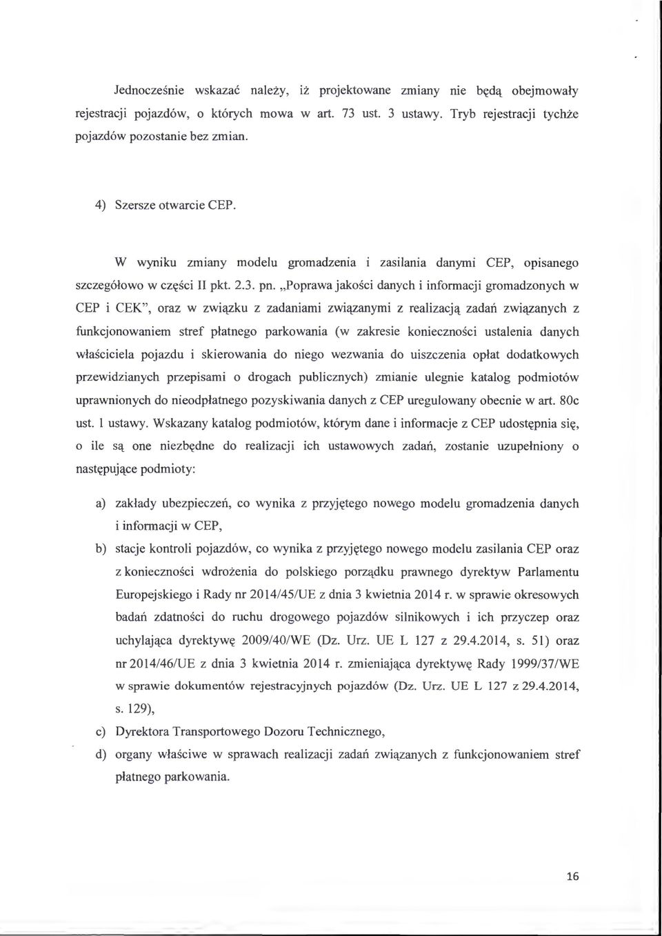 "Poprawa jakości danych i informacji gromadzonych w CEP i CEK", oraz w związku z zadaniami związanymi z realizacją zadań związanych z funkcjonowaniem stref płatnego parkowania (w zakresie