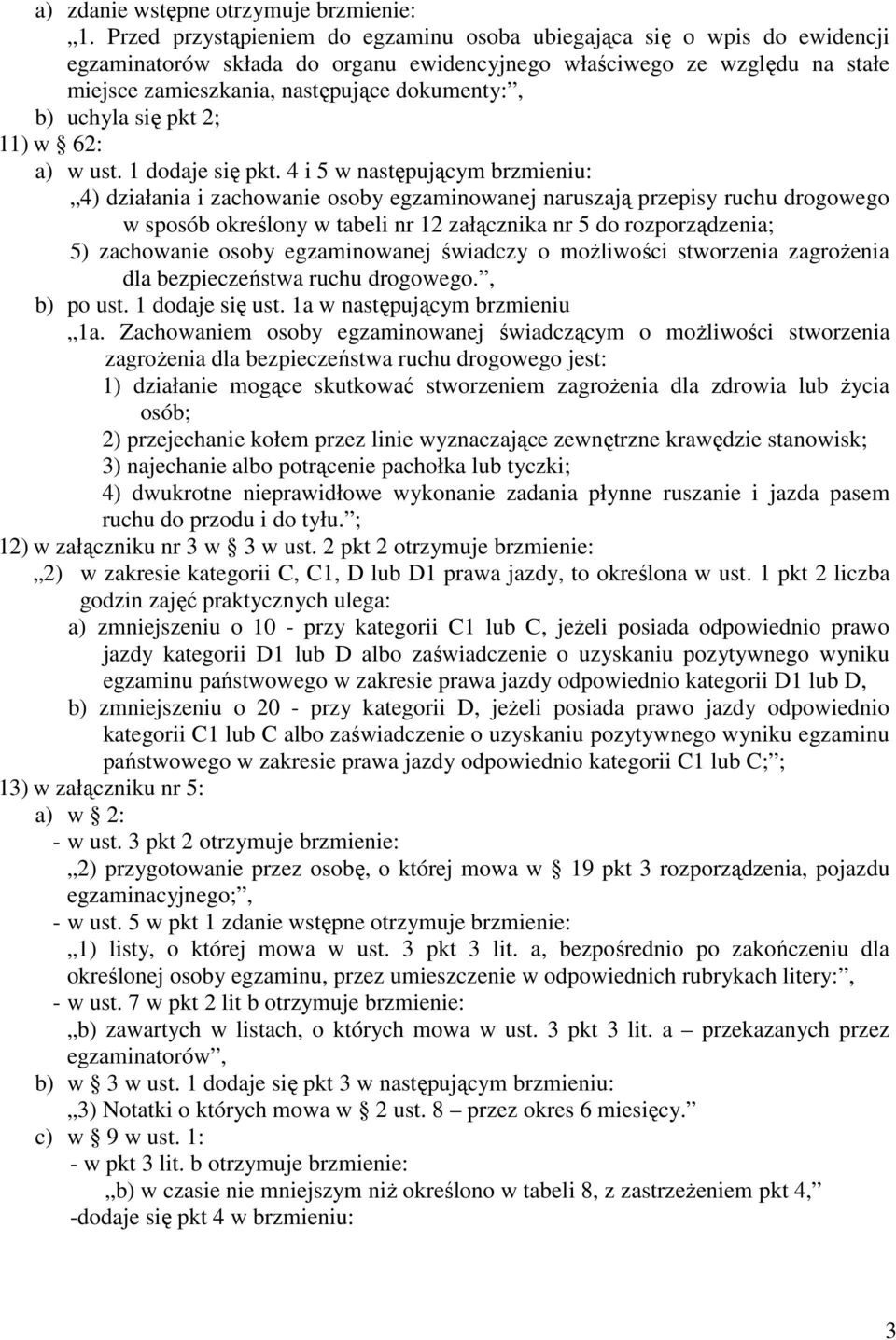 uchyla się pkt 2; 11) w 62: a) w ust. 1 dodaje się pkt.