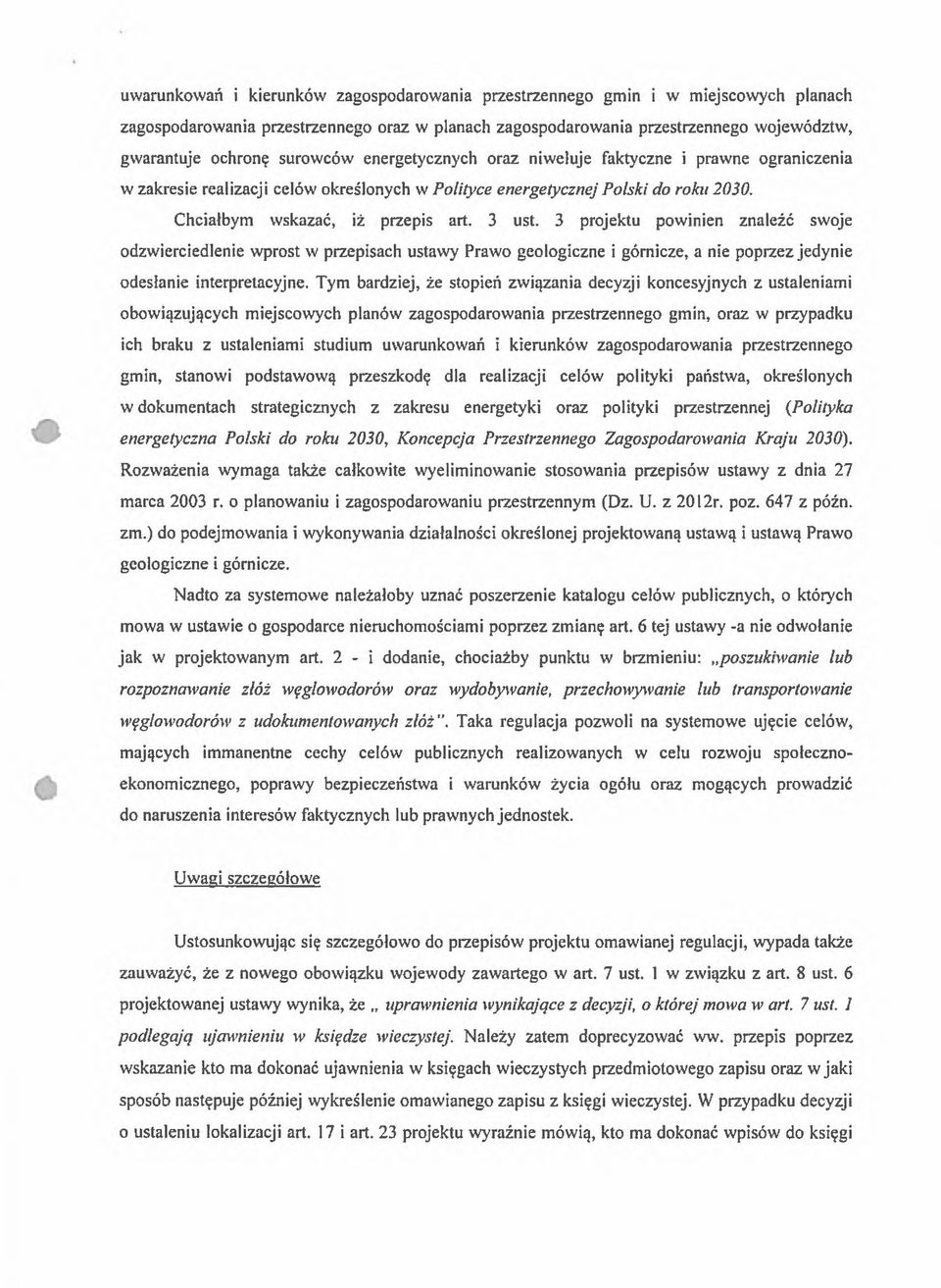 3 projektu powinien znaleźć swoje odzwierciedlenie wprost w przepisach ustawy Prawo geologiczne i górnicze, a nie poprzez jedynie odesłanie interpretacyjne.