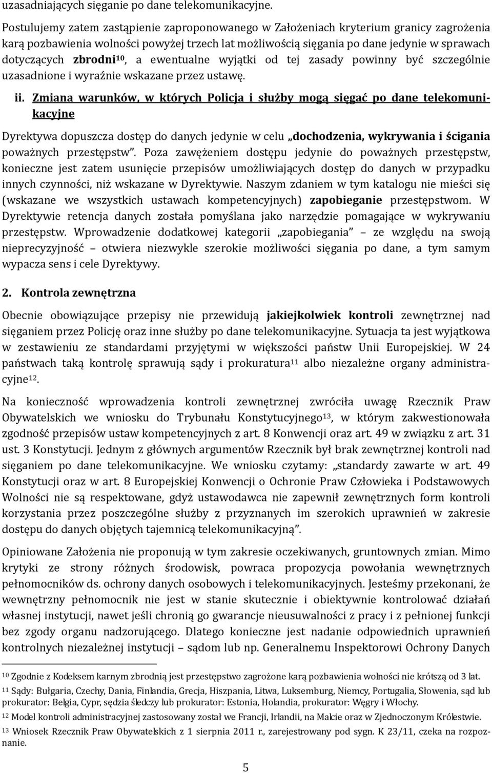 zbrodni 10, a ewentualne wyjątki od tej zasady powinny być szczególnie uzasadnione i wyraźnie wskazane przez ustawę. ii.