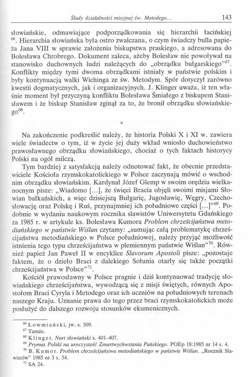 Dokument zaleca, ażeby Bolesław nie powoływał na stanowisko duchownych ludzi należących do obrządku bułgarskiego 67.