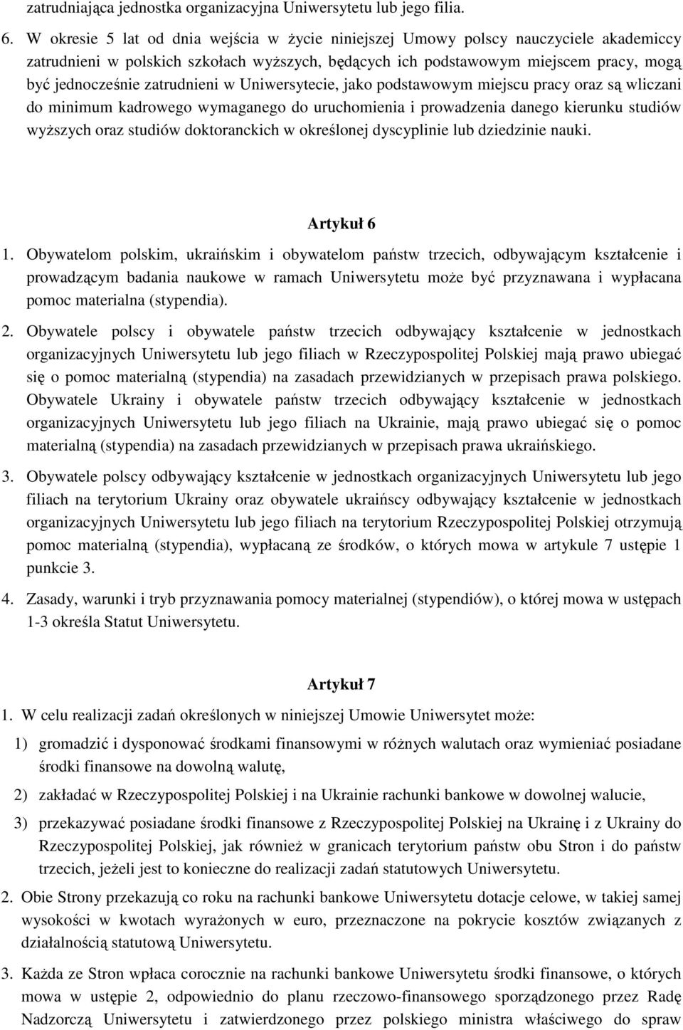 zatrudnieni w Uniwersytecie, jako podstawowym miejscu pracy oraz są wliczani do minimum kadrowego wymaganego do uruchomienia i prowadzenia danego kierunku studiów wyŝszych oraz studiów doktoranckich