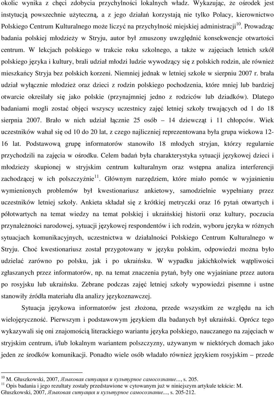 administracji 10. Prowadząc badania polskiej młodzieŝy w Stryju, autor był zmuszony uwzględnić konsekwencje otwartości centrum.
