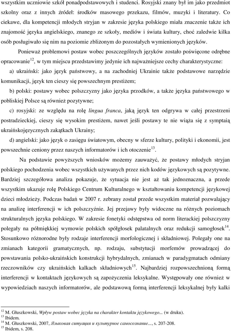 posługiwało się nim na poziomie zbliŝonym do pozostałych wymienionych języków.