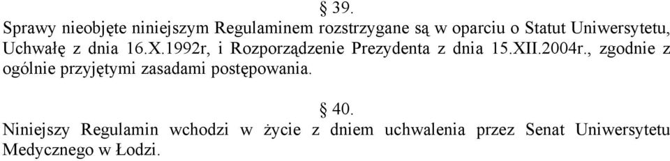 XII.2004r., zgodnie z ogólnie przyjętymi zasadami postępowania. 40.