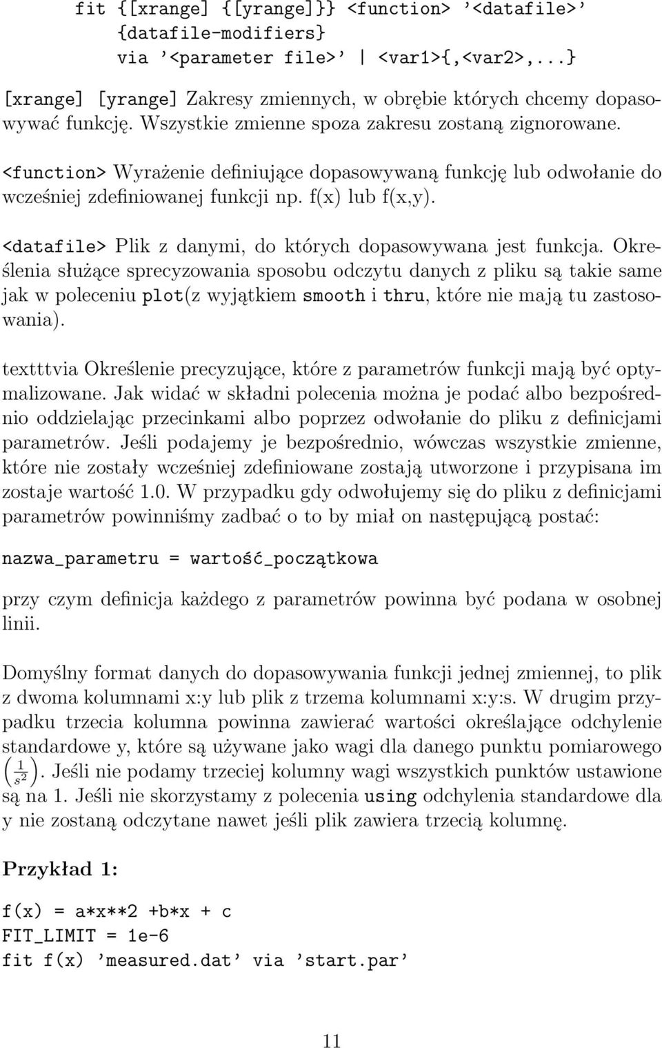 <datafile> Plik z danymi, do których dopasowywana jest funkcja.