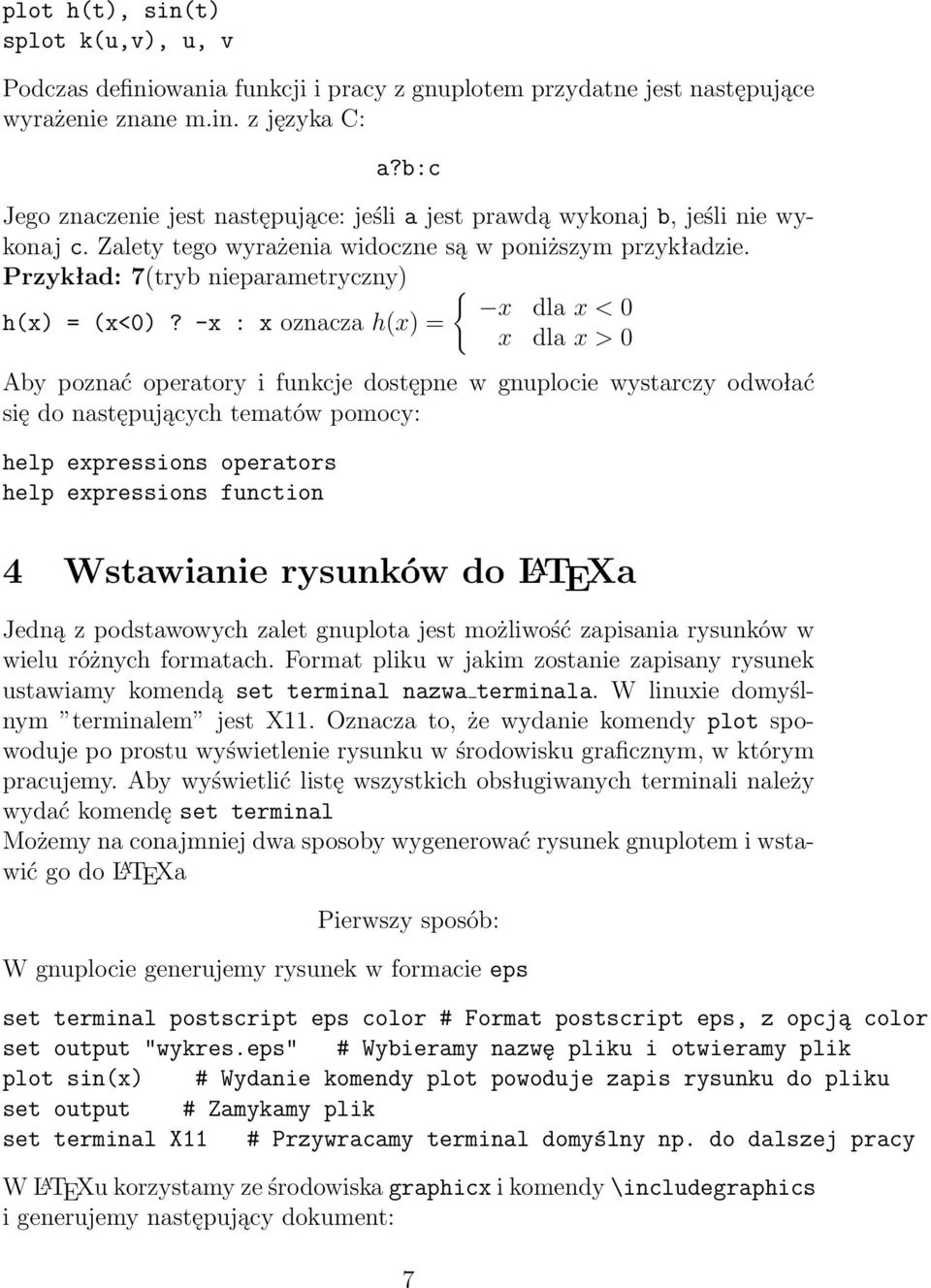 Przykład: 7(tryb nieparametryczny) { x dla x < 0 h(x) = (x<0)?