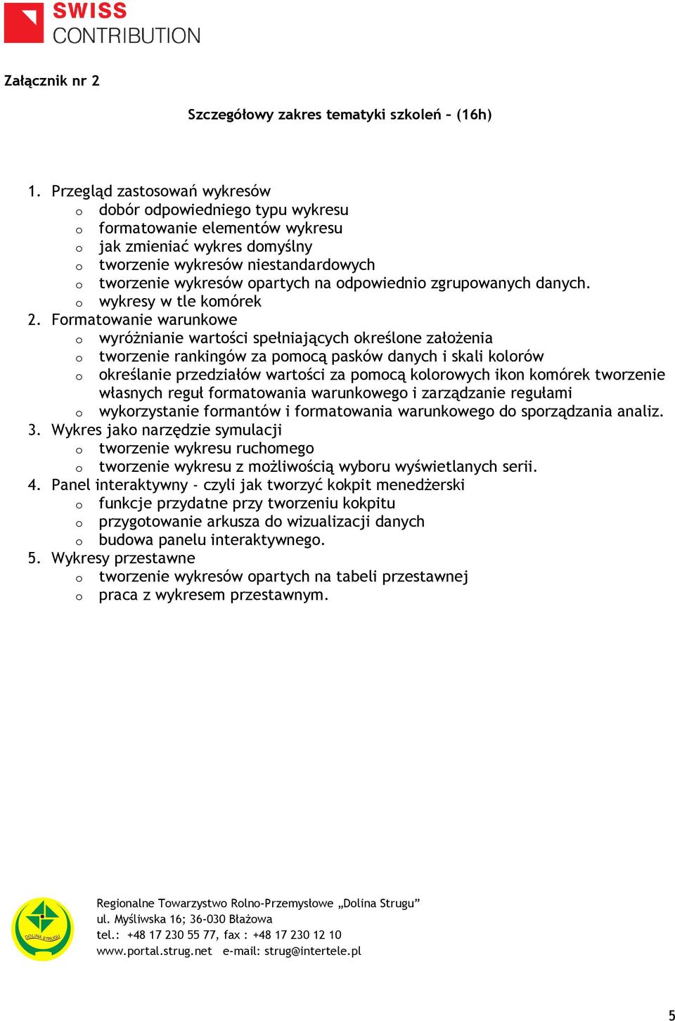 odpowiednio zgrupowanych danych. o wykresy w tle komórek 2.