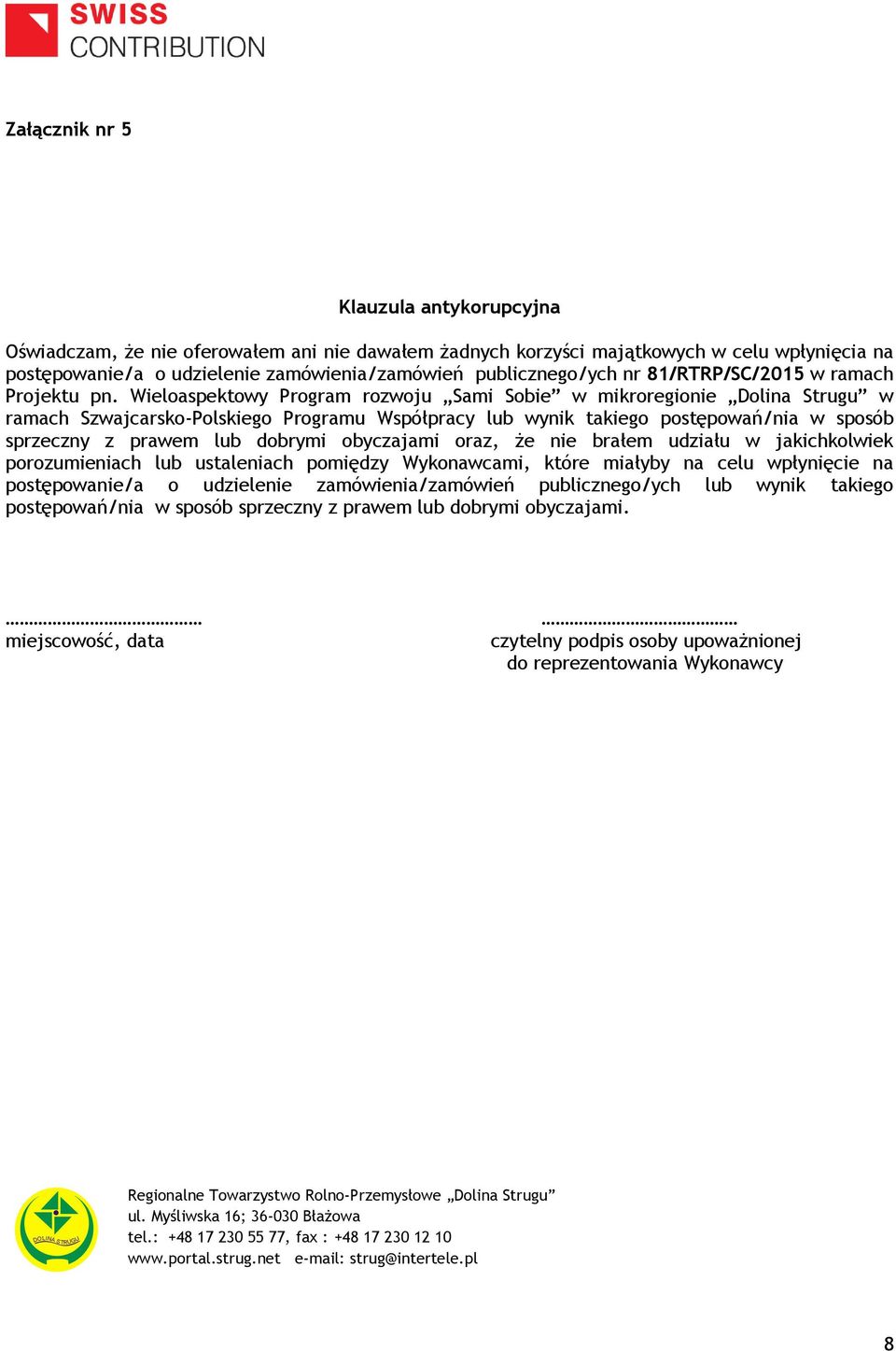 Wieloaspektowy Program rozwoju Sami Sobie w mikroregionie Dolina Strugu w ramach Szwajcarsko-Polskiego Programu Współpracy lub wynik takiego postępowań/nia w sposób sprzeczny z prawem lub dobrymi