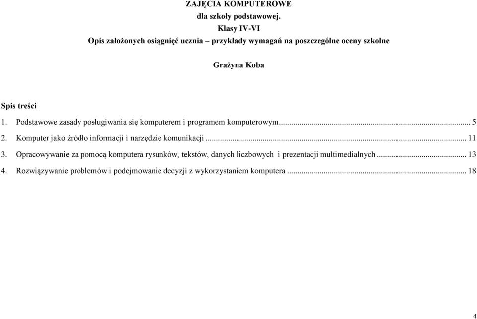 Podstawowe zasady posługiwania się komputerem i programem komputerowym... 5 2.