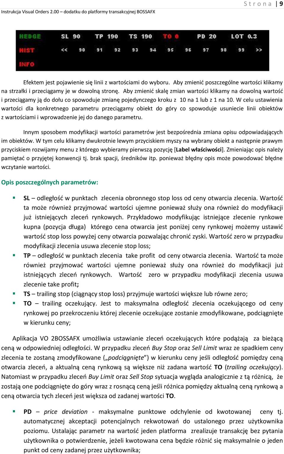 W celu ustawienia wartości dla konkretnego parametru przeciągamy obiekt do góry co spowoduje usuniecie linii obiektów z wartościami i wprowadzenie jej do danego parametru.