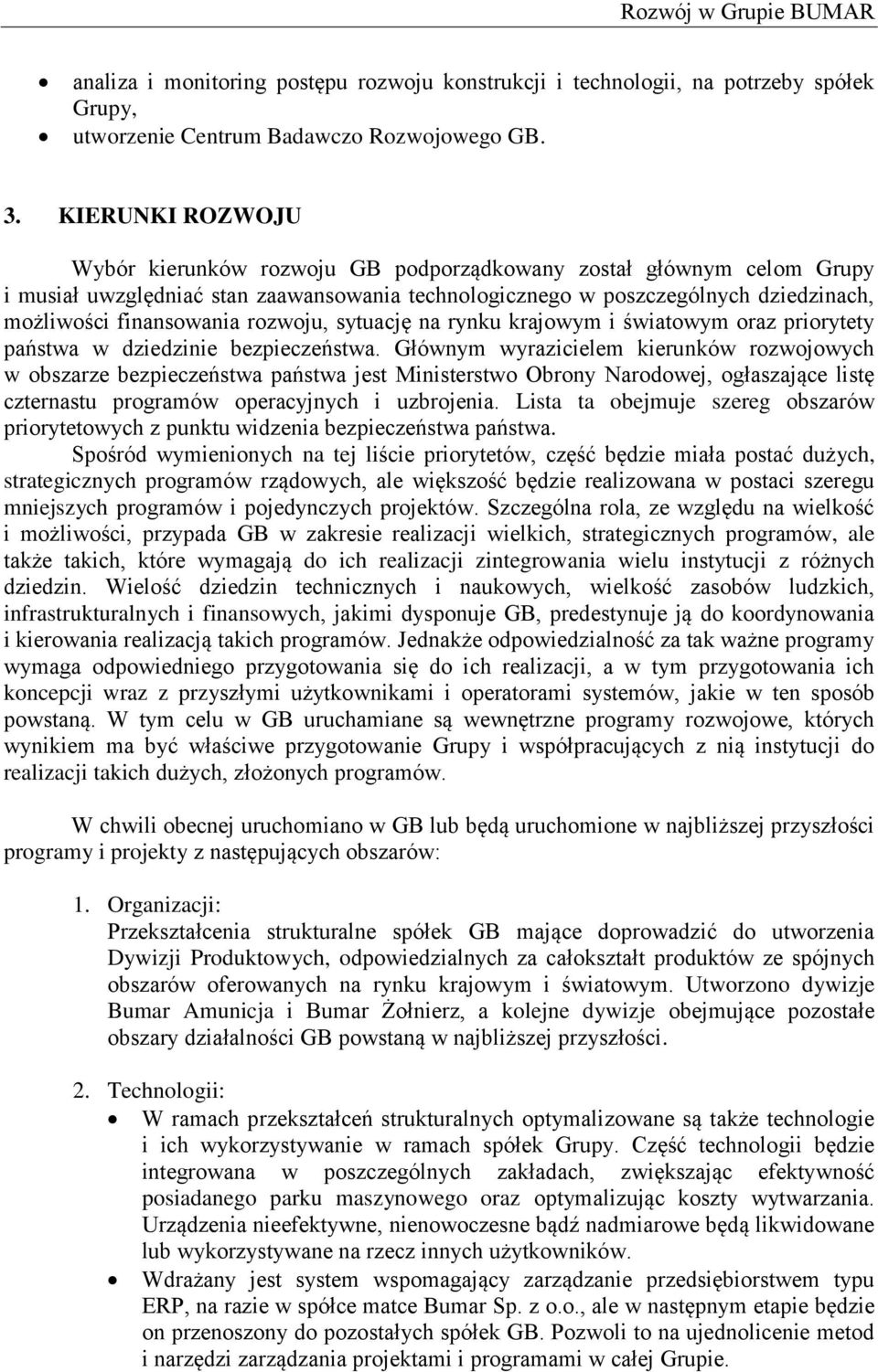 rozwoju, sytuację na rynku krajowym i światowym oraz priorytety państwa w dziedzinie bezpieczeństwa.