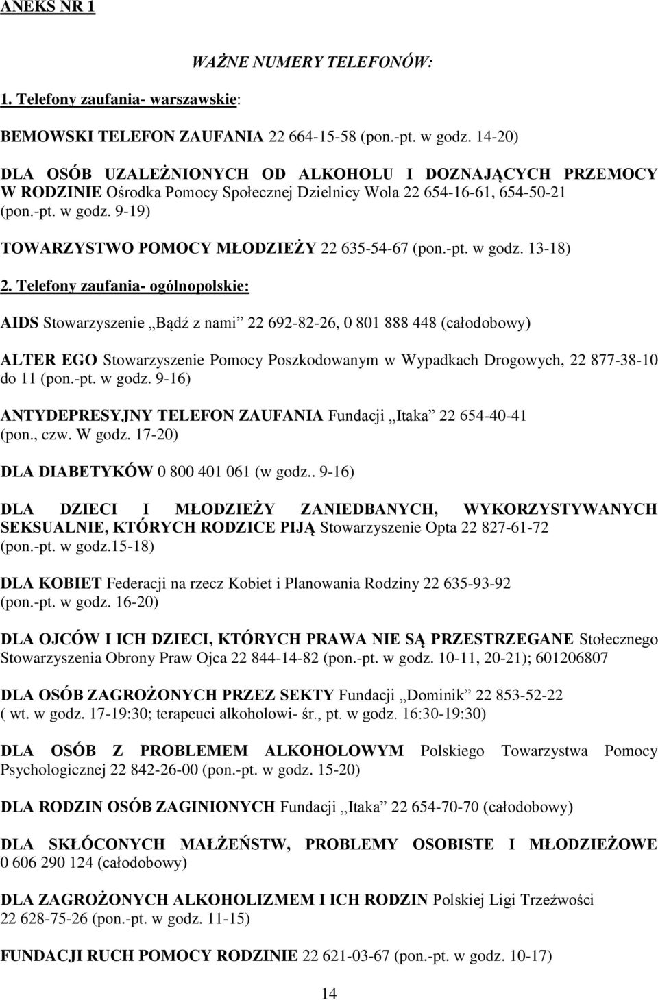 9-19) TOWARZYSTWO POMOCY MŁODZIEŻY 22 635-54-67 (pon.-pt. w godz. 13-18) 2.