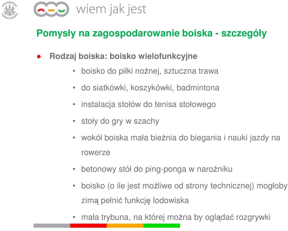 wokół boiska mała bieżnia do biegania i nauki jazdy na rowerze betonowy stół do ping-ponga w narożniku boisko (o