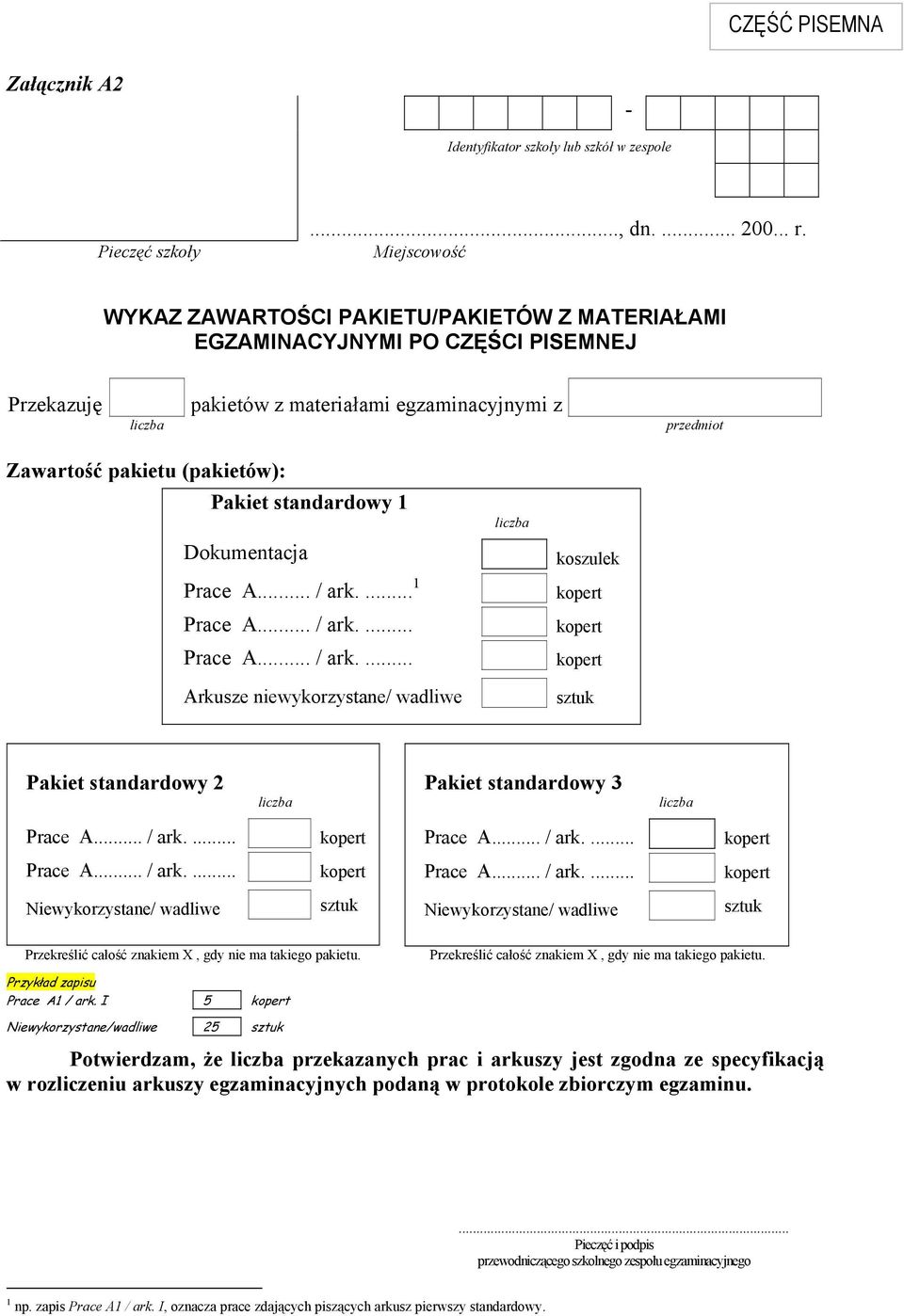 Pakiet standardowy 1 Dokumentacja liczba koszulek 1 Arkusze niewykorzystane/ wadliwe sztuk Pakiet standardowy 2 liczba Pakiet standardowy 3 liczba Niewykorzystane/ wadliwe sztuk Niewykorzystane/