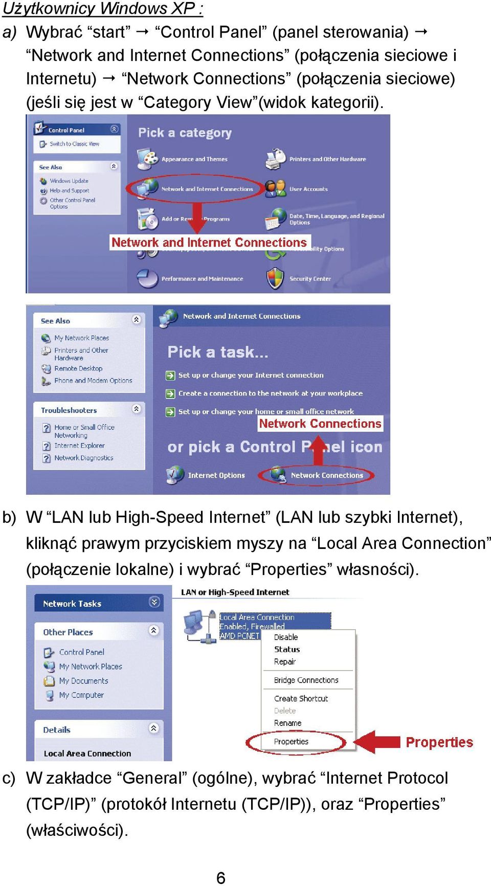 b) W LAN lub High-Speed Internet (LAN lub szybki Internet), kliknąć prawym przyciskiem myszy na Local Area Connection (połączenie