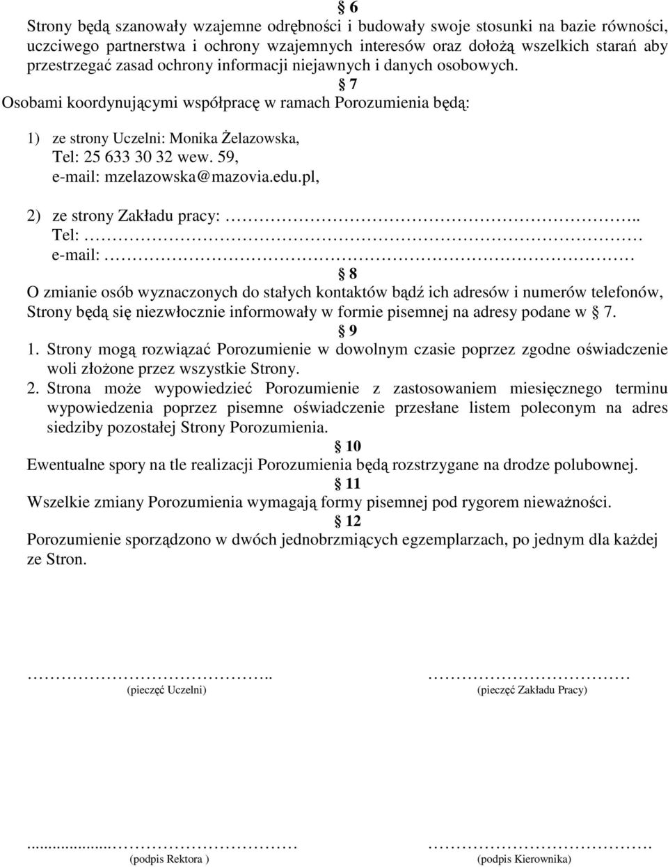 59, e-mail: mzelazowska@mazovia.edu.pl, 2) ze strony Zakładu pracy:.. Tel: e-mail:.