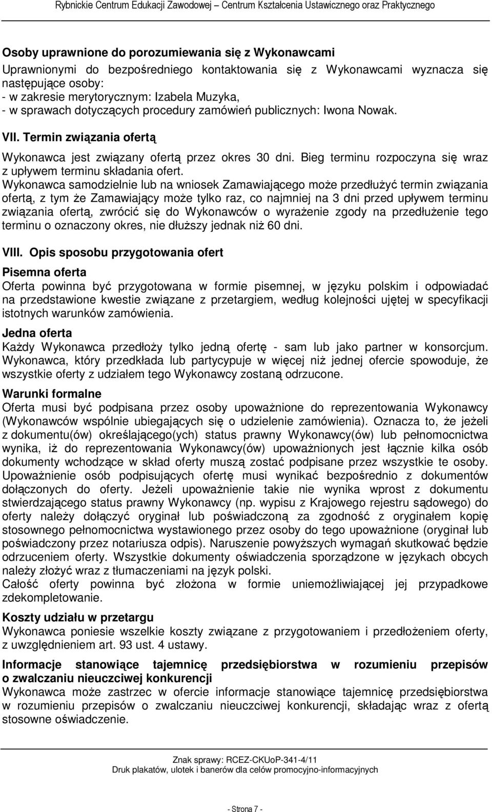 Bieg terminu rozpoczyna się wraz z upływem terminu składania ofert.