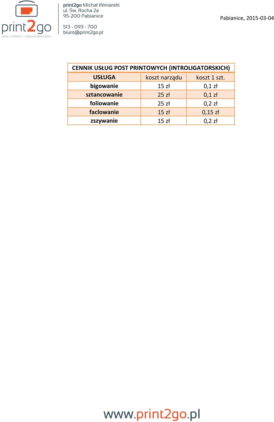 bigowanie 15 zł 0,1 zł sztancowanie 25 zł 0,1 zł
