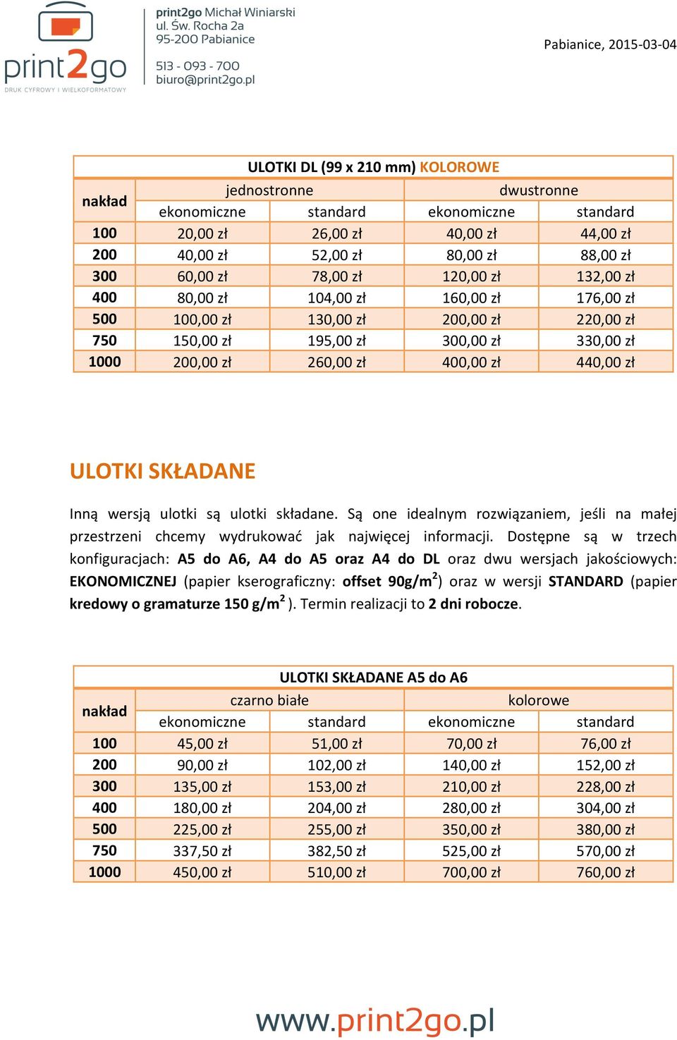 Są one idealnym rozwiązaniem, jeśli na małej przestrzeni chcemy wydrukować jak najwięcej informacji.